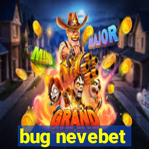 bug nevebet